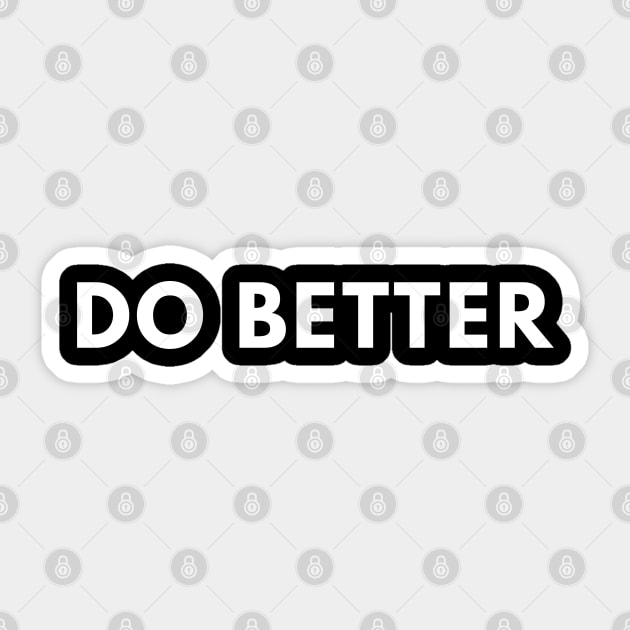 Do Better Sticker by BlackMeme94